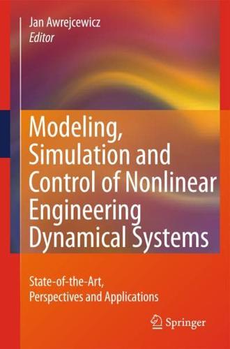 Modeling, Simulation and Control of Nonlinear Engineering Dynamical Systems : State-of-the-Art, Perspectives and Applications