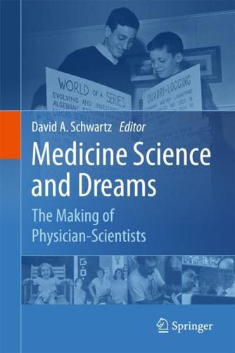 Medicine Science and Dreams: The Making of Physician-Scientists