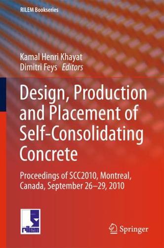 Design, Production and Placement of Self-Consolidating Concrete : Proceedings of SCC2010, Montreal, Canada, September 26-29, 2010