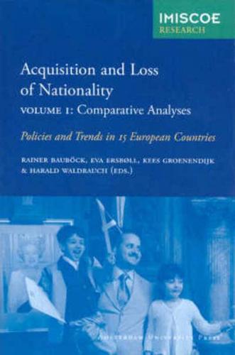 Acquisition and Loss of Nationality|Volume 1: Comparative Analyses: Policies and Trends in 15 European Countries