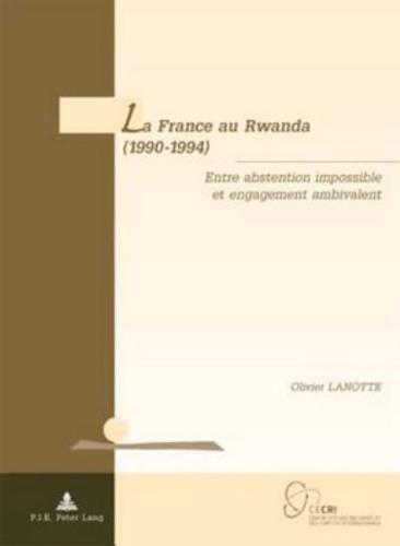 La France Au Rwanda (1990-1994)