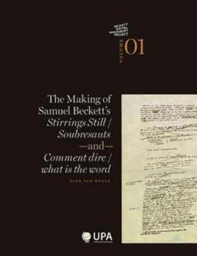 The Making of Samuel Beckett's Stirrings still/Soubresauts and Comment dire/What Is the Word