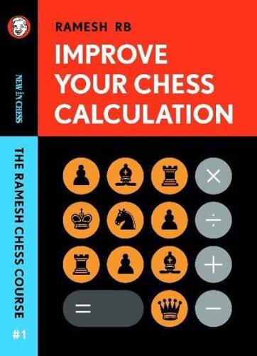 Improve Your Chess Calculation Volume 1