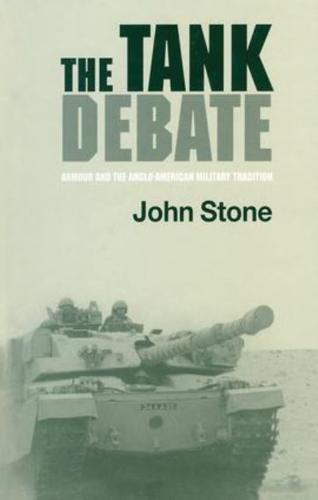The Tank Debate: Armour and the Anglo-American Military Tradition