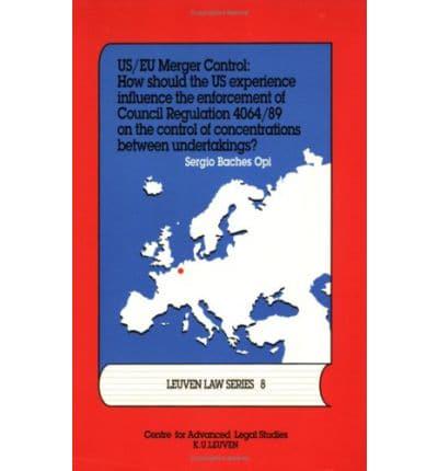 US/EU Merger Control - How Should the US Experience Influence the Enforcement of Council Regulation 4064/89 on the Control of Concentrations Between Undertakings?