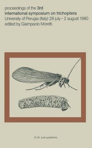 Proceedings of the Third International Symposium on Trichoptera, Perugia, July 28-August 2, 1980