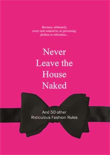 Never Leave the House Naked