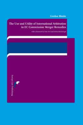 The Use and Utility of International Arbitration in Ec Commission Merger Remedies