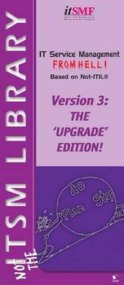 IT Service Management from Hell based on Not ITIL. Version 3 The Upgrade Edition