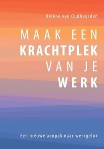 Maak Een Krachtplek Van Je Werk