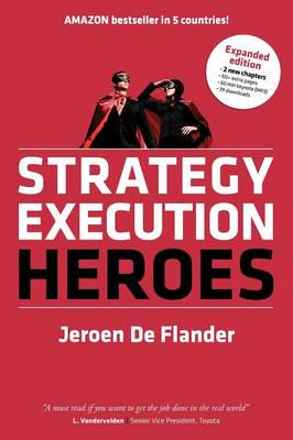 Strategy Execution Heroes - expanded edition business strategy implementation and strategic management demystified: a practical performance management guidebook for the successful leader