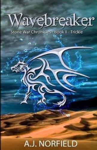 Wavebreaker - Trickle: Book II of the Stone War Chronicles (part 1 of 2)