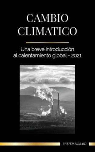 Cambio climático: Una breve introducción al calentamiento global - 2021