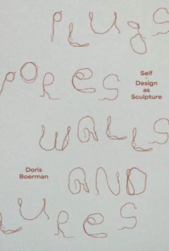Doris Boerman: Plugs, Pores, Walls & Lures