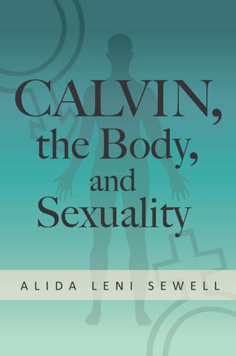 Calvin, the Body & Sexuality