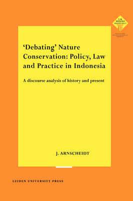 'Debating' Nature Conservation: Policy, Law and Practice in Indonesia