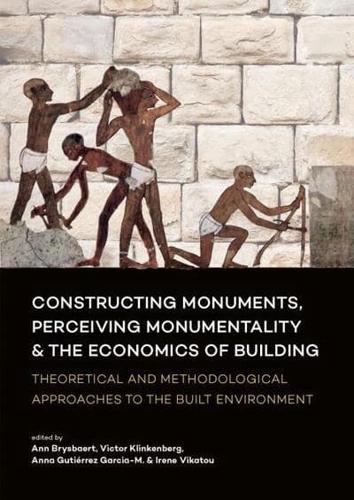 Constructing Monuments, Perceiving Monumentality & The Economics of Building