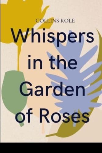 Whispers in the Garden of Roses