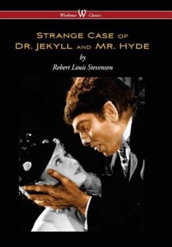Strange Case of Dr. Jekyll and Mr. Hyde (Wisehouse Classics Edition)
