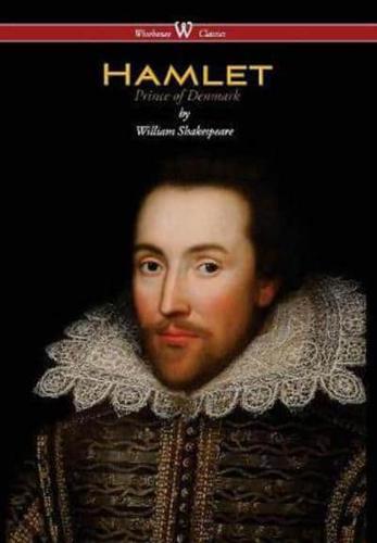 Hamlet - Prince of Denmark (Wisehouse Classics Edition)