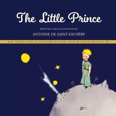 Little Prince: New Translation by Richard Mathews with Restored Original Art