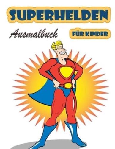 Superhelden  Ausmalbuch  für Kinder im Alter von 4-8 Jahren: Großes Malbuch Superhelden für Mädchen und Jungen  (Kleinkinder, Vorschulkinder und Kindergarten),  Superhelden-Malbuch. (Niedliche Malbücher)