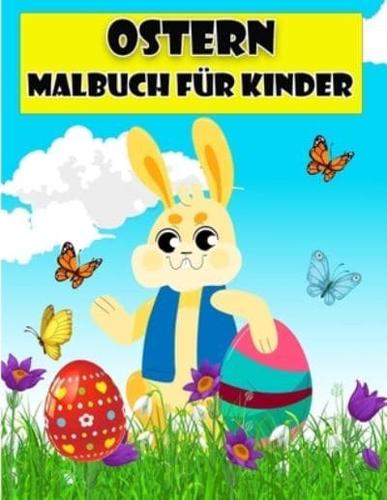 Frohe Ostern Malbuch für Kinder: Erstaunliche Ausmalbilder mit Ostereiern, Hasen, Hühnern, Osterkörben und mehr für Kinder, Kleinkinder und Vorschulkinder