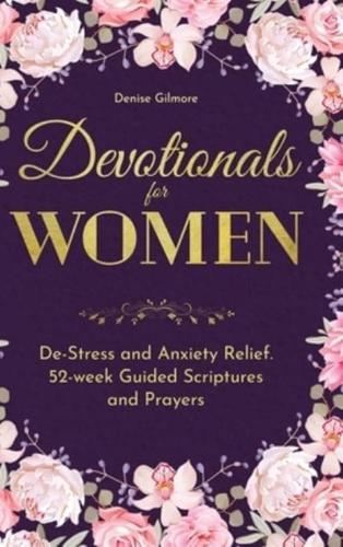 Devotionals for Women: De-Stress and Anxiety Relief. 52-Week Guided Scriptures and Prayers