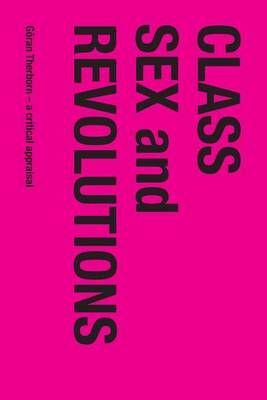 Class, Sex and Revolutions: Göran Therborn - A Critical Appraisal