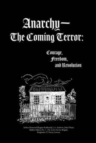 Anarchy-The Coming Terror: Courage, Freedom, and Revolution