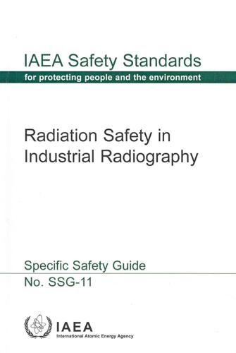 Radiation Safety In Industrial Radiography Specific Safety Guide