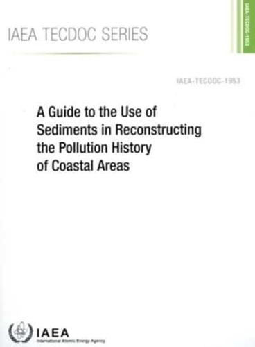 IAEA TECDOC Series A Guide to the Use of Sediments in Reconstructing the Pollution History of Coastal Areas