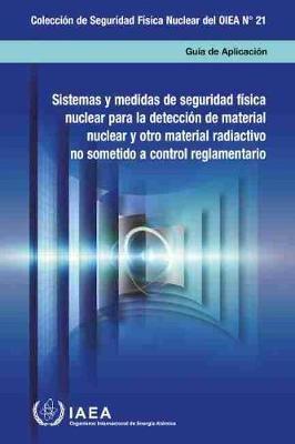 Nuclear Security Systems and Measures for the Detection of Nuclear and Other Radioactive Material Out of Regulatory Control