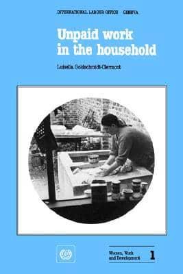 Unpaid work in the household.  A review of economic methods (Women, Work and Development 1)