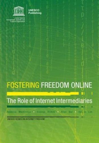 Fostering Freedom Online - The Roles, Challenges And Obstacles Of Internet Intermediaries