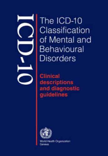 The ICD-10 Classification of Mental and Behavioural Disorders: Clinical Descriptions and Diagnostic Guidelines