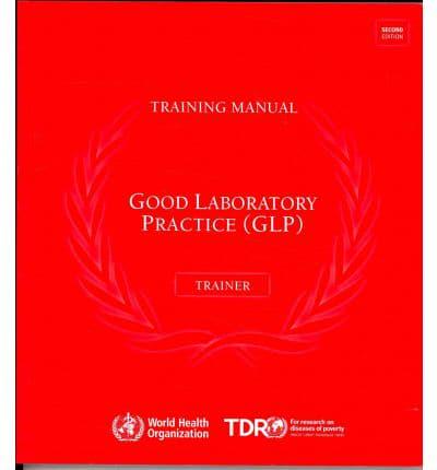 Good Laboratory Practice Training Manual for the Trainer