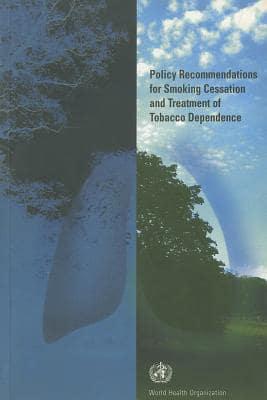 Policy Recommendations for Smoking Cessation and Treatment of Tobacco Dependence