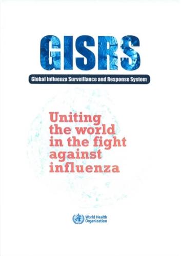 WHO Uniting the World in the Fight Against Influenza: The Global Influenza Surveillance and Response System