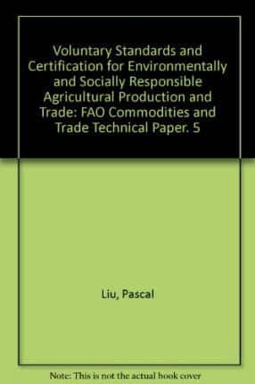 Voluntary Standards and Certification for Environmentally and Socially Responsible Agricultural Production and Trade