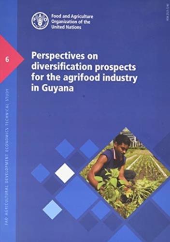 Perspectives on Diversification Prospects for the Agrifood Industry in Guyana