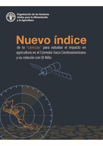 Nuevo Índice De La "Canícula" Para Estudiar El Impacto En Agricultura En El Corredor Seco Centroamericano Y Su Relación Con El Niño