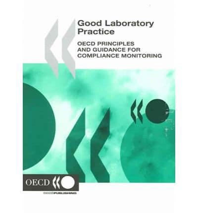 Good Laboratory Practice:  OECD Principles and Guidance for Compliance Monitoring