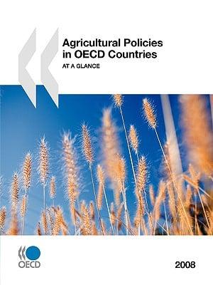 Agricultural Policies in OECD Countries:  At a Glance 2008