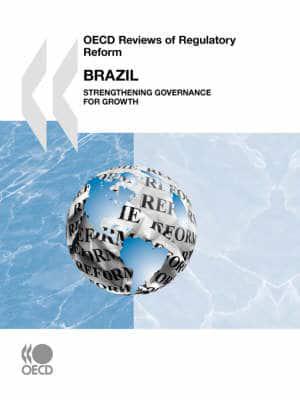 OECD Reviews of Regulatory Reform Brazil:  Strengthening Governance for Growth