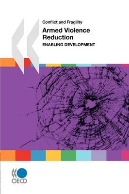 Conflict and Fragility Armed Violence Reduction:  Enabling Development