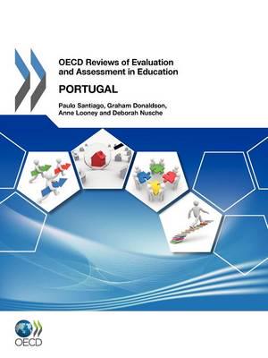 OECD Reviews of Evaluation and Assessment in Education OECD Reviews of Evaluation and Assessment in Education: Portugal 2012