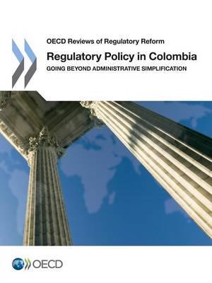 Regulatory Policy in Colombia: Going Beyond Administrative Simplification