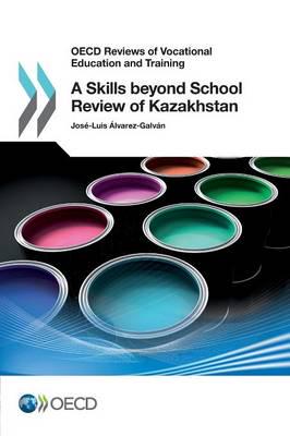 OECD Reviews of Vocational Education and Training A Skills beyond School Review of Kazakhstan