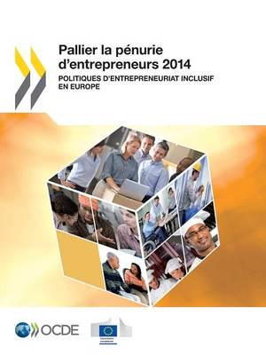 Pallier la pénurie d'entrepreneurs 2014 : Politiques d'entrepreneuriat inclusif en Europe